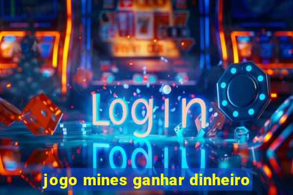 jogo mines ganhar dinheiro